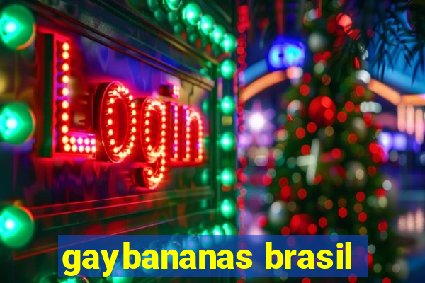 gaybananas brasil